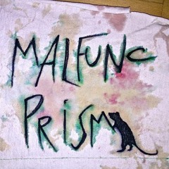 Malfunc Prism