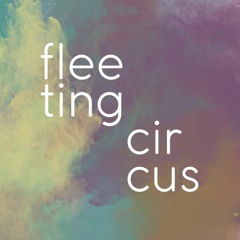 Fleeting Circus