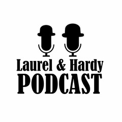 Laurel and Hardy Podcast