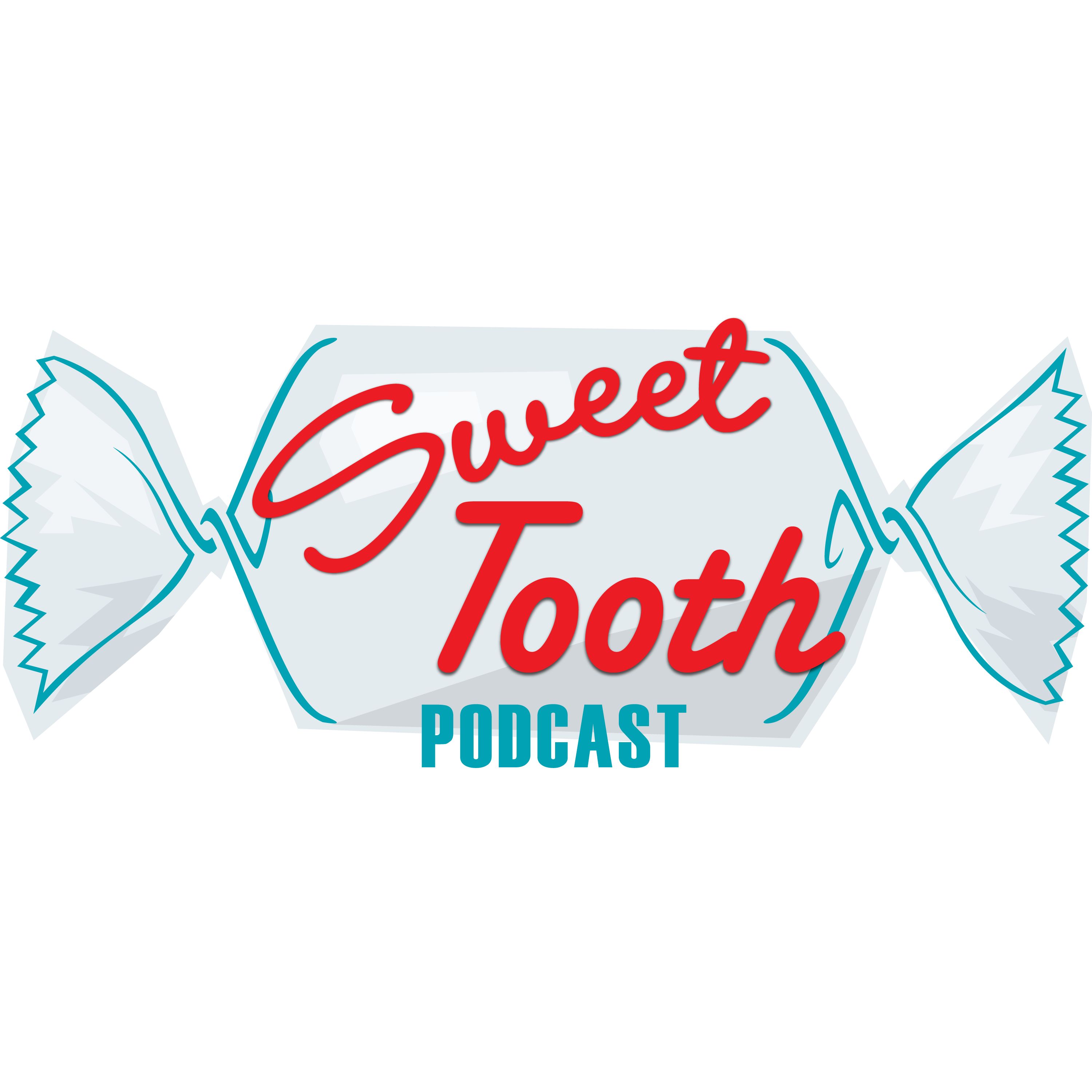 Sweet Tooth Podcast