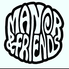The Manor & Friends