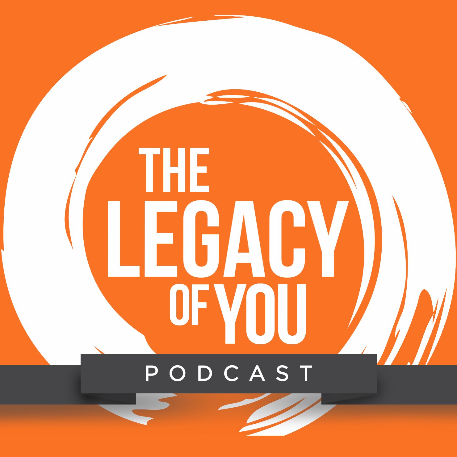 The Legacy of You Podcast
