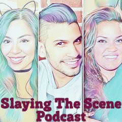 Slaying The Scene Podcast