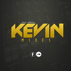 ✪ Kevin Mixes ✪