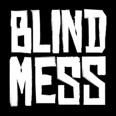 BLIND MESS