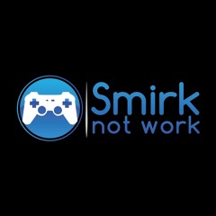 Smirk Not Work Podcast
