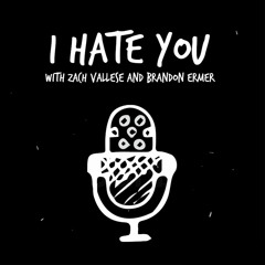 I Hate You - Podcast