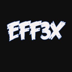 N@te... AKA EFF3X