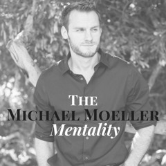 The Michael Moeller Mentality