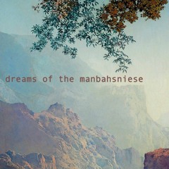 Dreams of the Manbahsniese