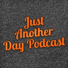 Just Another Day Podcast