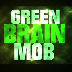 GreenBrainMob
