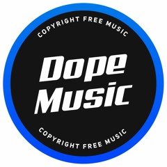 Dope Music - Copyright Free Muisc