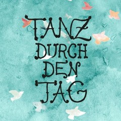 Tanz durch den Tag