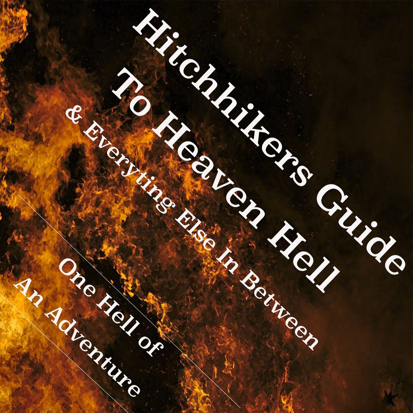Hitchhiker's Guide Through to Heaven and Hell
