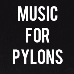 Music for Pylons
