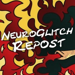 NeuroGlitch Repost Channel