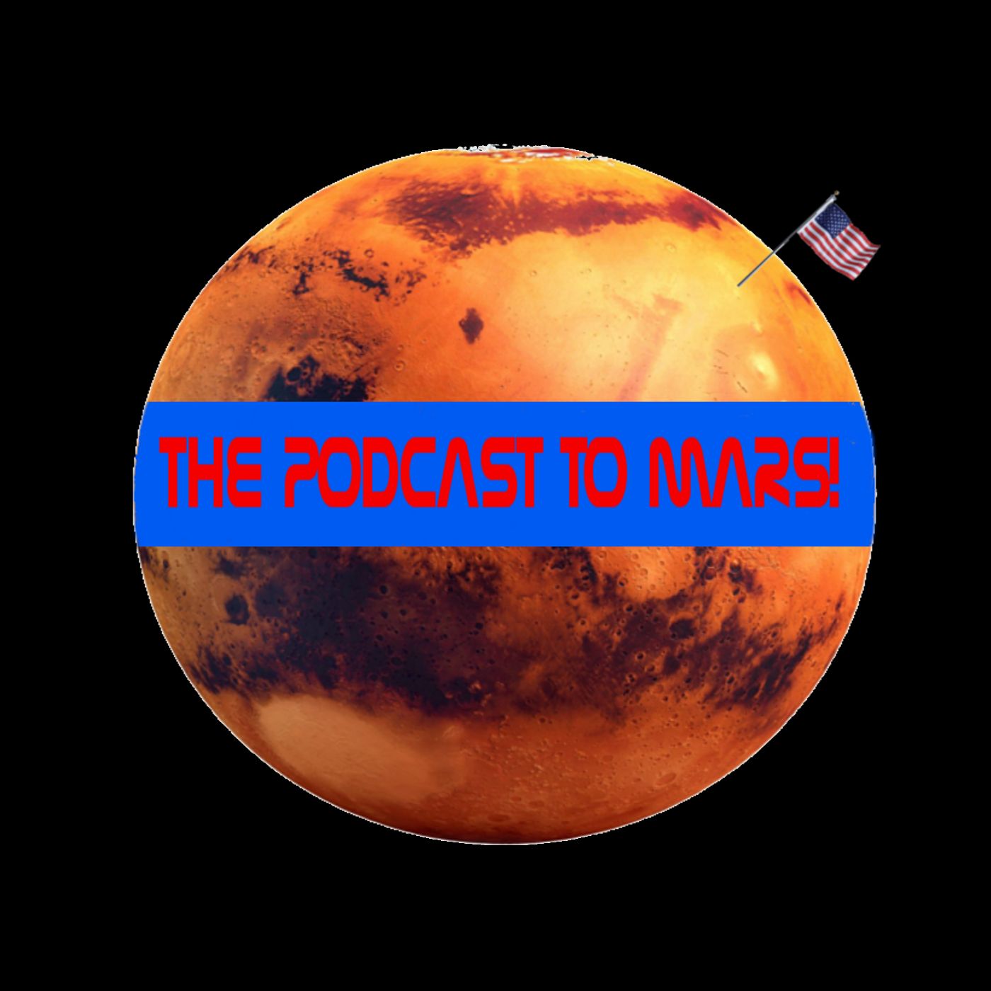 The Podcast to Mars!