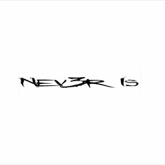 Nev3r Is