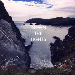 DOWN THE LIGHTS