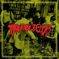 DROP OUT CLUB