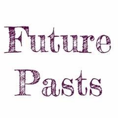 Future Pasts