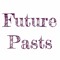 Future Pasts