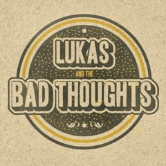 Lukas & the bad thoughts