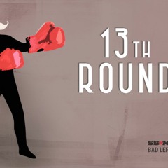 The 13th Round from Bad Left Hook