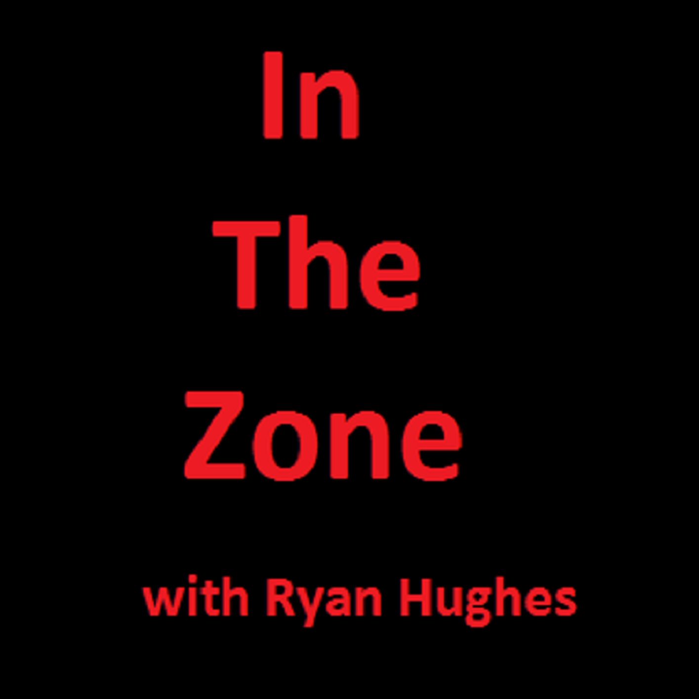 In the Zone with Ryan Hughes