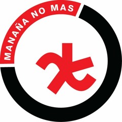 Manana No Mas!