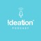 Ideation Podcast