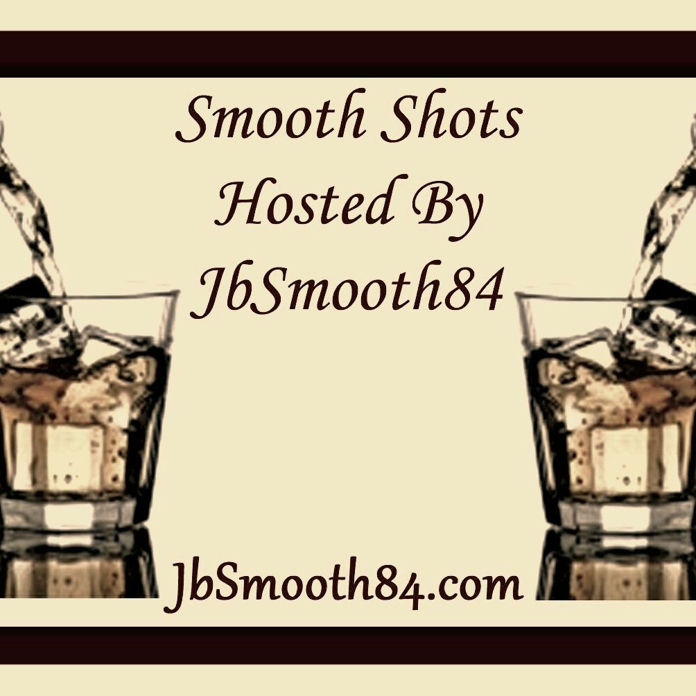 Smooth Shots Hosted by JbSmooth84