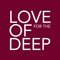 FOR THE LOVE OF DEEP