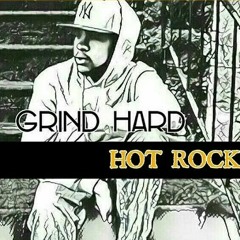 GRIND HARD HOT ROCK