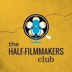 The Half-Filmmakers Club