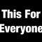 This For Everyone