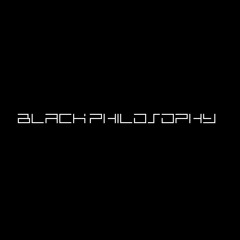 BLACK PHILOSOPHY