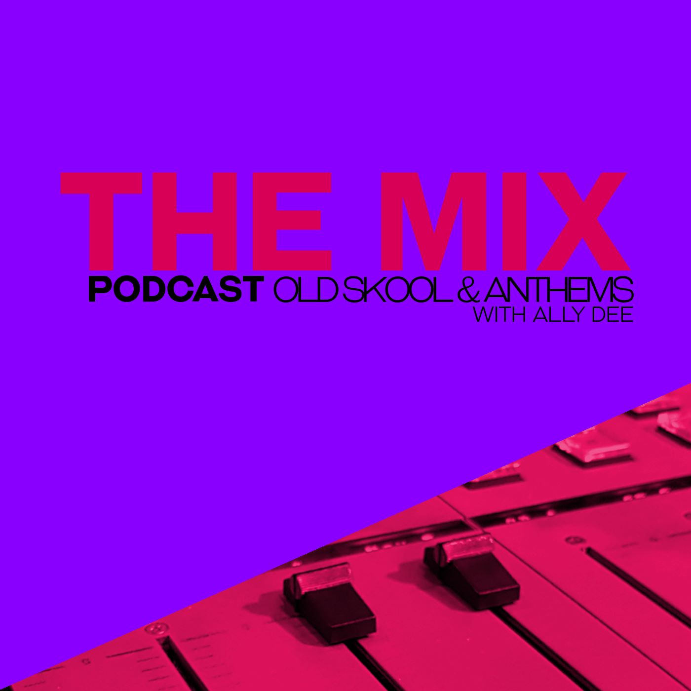 The Mix Podcast: Old Skool & Anthems