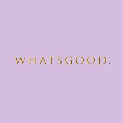 WHATSGOOD. REMIXES.