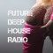 Future/Deep House Radio