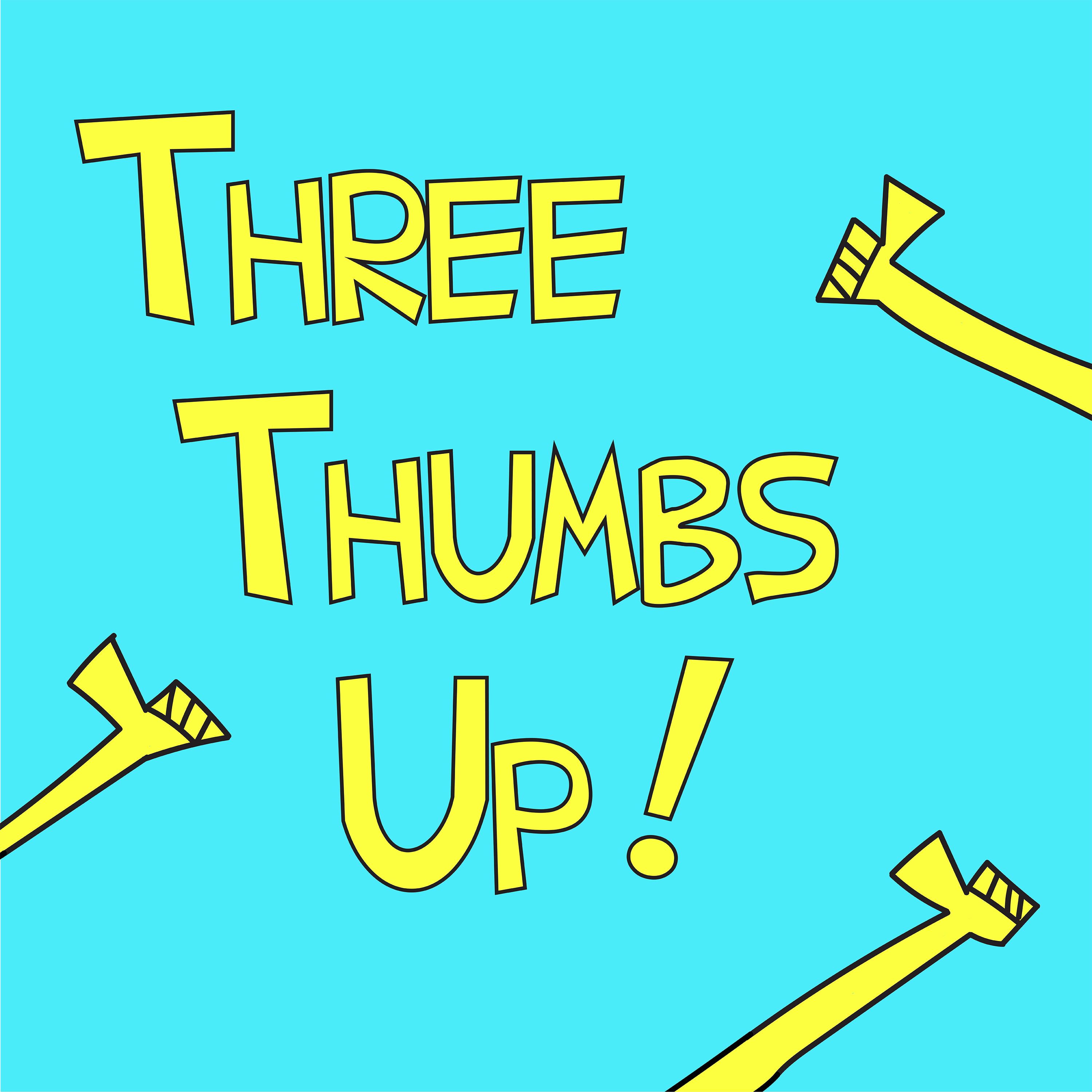 Three Thumbs Up