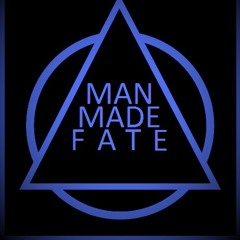 MAN MADE FATE