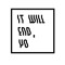 it will end, yo