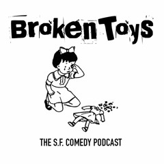 Broken Toys: The SF Comedy Podcast