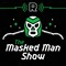 The Masked Man Show