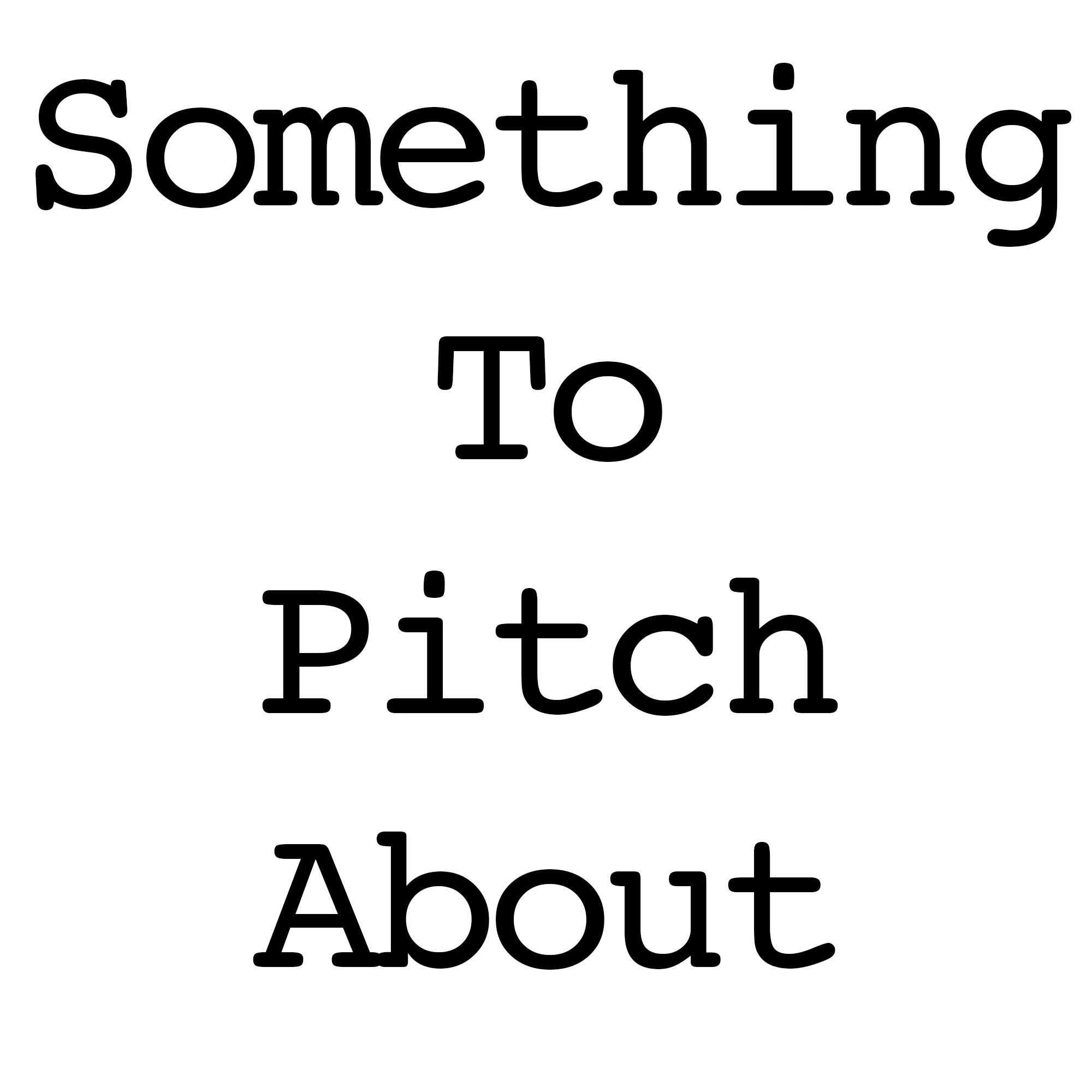 Something To Pitch About