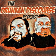 The Drunken Discourse Podcast