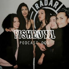 Fishbowl Podcast 001