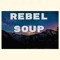 THE REBEL SOUP